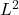 \ L^2 