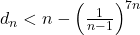 d_n < n - \left(\frac{1}{n - 1}\right)^{7n}