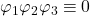 \varphi_1 \varphi_2 \varphi_3 \equiv 0