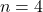 \ n = 4 