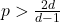 p > \frac{2d}{d - 1}