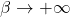 \beta \to +\infty